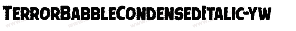 TerrorBabbleCondensedItalic-ywBM3字体转换