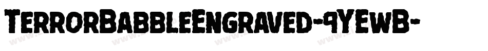TerrorBabbleEngraved-9YEwB字体转换 TerrorBabbleEngraved-9YEwB字体转换