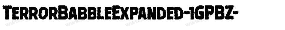 TerrorBabbleExpanded-1GPBZ字体转换 TerrorBabbleExpanded-1GPBZ字体转换