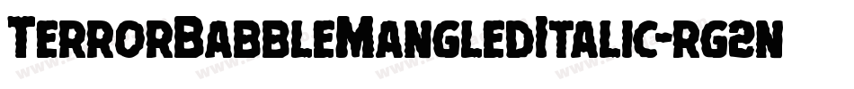TerrorBabbleMangledItalic-rg2nA字体转换 TerrorBabbleMangledItalic-rg2nA字体转换