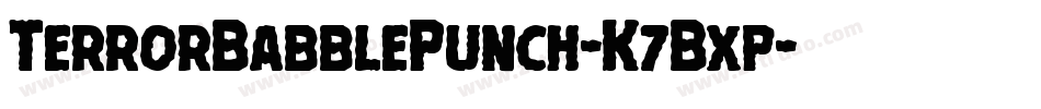 TerrorBabblePunch-K7Bxp字体转换 TerrorBabblePunch-K7Bxp字体转换