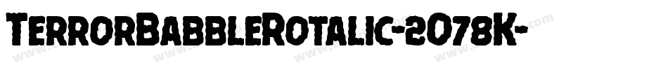 TerrorBabbleRotalic-2O78K字体转换 TerrorBabbleRotalic-2O78K字体转换