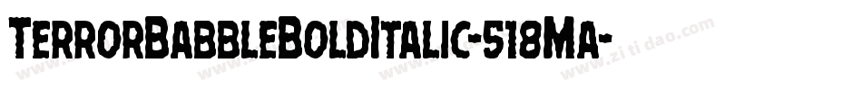 TerrorBabbleBoldItalic-518Ma字体转换 TerrorBabbleBoldItalic-518Ma字体转换