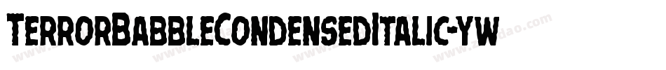 TerrorBabbleCondensedItalic-ywBM3字体转换
