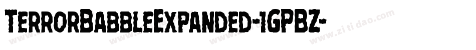 TerrorBabbleExpanded-1GPBZ字体转换 TerrorBabbleExpanded-1GPBZ字体转换