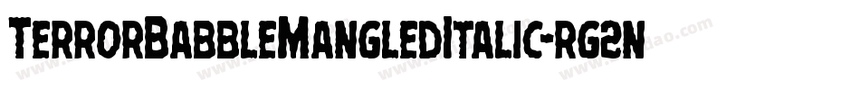 TerrorBabbleMangledItalic-rg2nA字体转换 TerrorBabbleMangledItalic-rg2nA字体转换