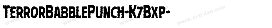 TerrorBabblePunch-K7Bxp字体转换 TerrorBabblePunch-K7Bxp字体转换