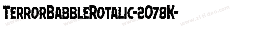 TerrorBabbleRotalic-2O78K字体转换 TerrorBabbleRotalic-2O78K字体转换