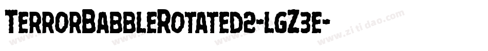 TerrorBabbleRotated2-lgZ3e字体转换 TerrorBabbleRotated2-lgZ3e字体转换