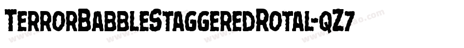 TerrorBabbleStaggeredRotal-qZ7a1字体转换 TerrorBabbleStaggeredRotal-qZ7a1字体转换