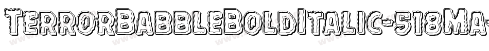 TerrorBabbleBoldItalic-518Ma字体转换 TerrorBabbleBoldItalic-518Ma字体转换
