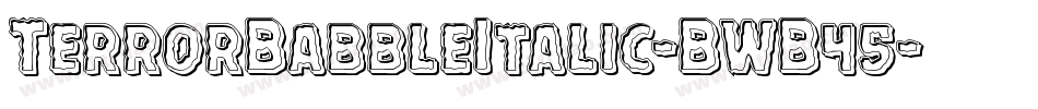 TerrorBabbleItalic-BWB45字体转换