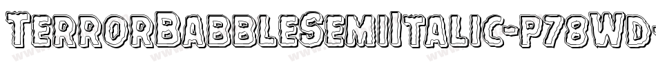 TerrorBabbleSemiItalic-p78Wd字体转换 TerrorBabbleSemiItalic-p78Wd字体转换
