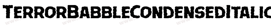 TerrorBabbleCondensedItalic-ywBM3字体转换