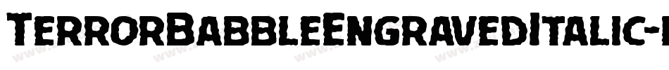 TerrorBabbleEngravedItalic-nRxpY字体转换 TerrorBabbleEngravedItalic-nRxpY字体转换