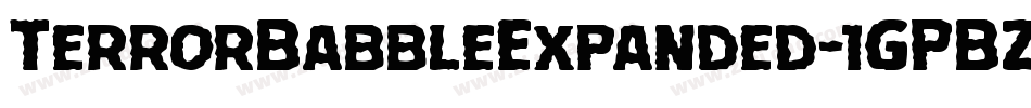 TerrorBabbleExpanded-1GPBZ字体转换 TerrorBabbleExpanded-1GPBZ字体转换