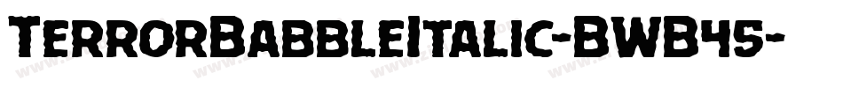 TerrorBabbleItalic-BWB45字体转换