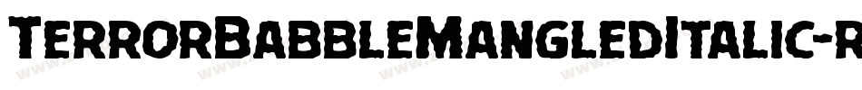TerrorBabbleMangledItalic-rg2nA字体转换 TerrorBabbleMangledItalic-rg2nA字体转换