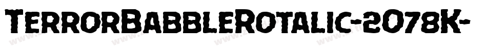 TerrorBabbleRotalic-2O78K字体转换 TerrorBabbleRotalic-2O78K字体转换