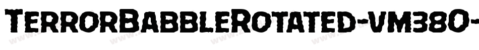 TerrorBabbleRotated-vm38O字体转换 TerrorBabbleRotated-vm38O字体转换