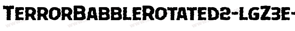 TerrorBabbleRotated2-lgZ3e字体转换 TerrorBabbleRotated2-lgZ3e字体转换