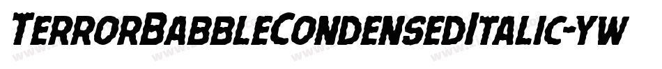 TerrorBabbleCondensedItalic-ywBM3字体转换