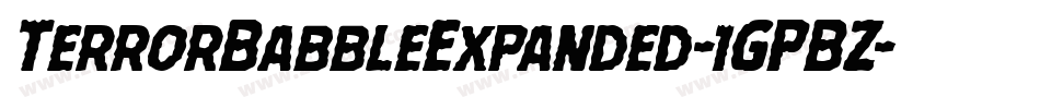TerrorBabbleExpanded-1GPBZ字体转换 TerrorBabbleExpanded-1GPBZ字体转换