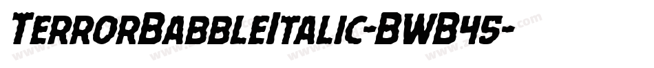 TerrorBabbleItalic-BWB45字体转换