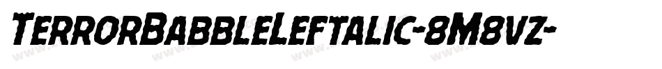 TerrorBabbleLeftalic-8M8vz字体转换