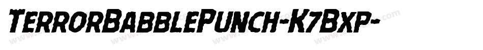 TerrorBabblePunch-K7Bxp字体转换 TerrorBabblePunch-K7Bxp字体转换