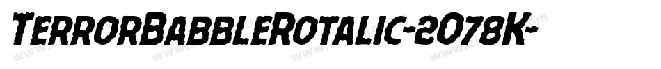 TerrorBabbleRotalic-2O78K字体转换 TerrorBabbleRotalic-2O78K字体转换