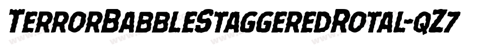TerrorBabbleStaggeredRotal-qZ7a1字体转换 TerrorBabbleStaggeredRotal-qZ7a1字体转换