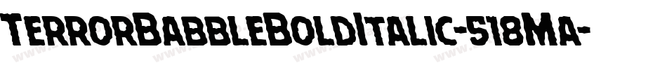 TerrorBabbleBoldItalic-518Ma字体转换 TerrorBabbleBoldItalic-518Ma字体转换