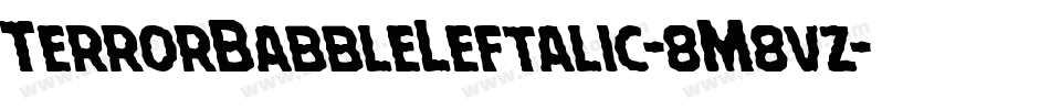 TerrorBabbleLeftalic-8M8vz字体转换