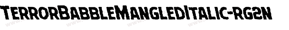 TerrorBabbleMangledItalic-rg2nA字体转换 TerrorBabbleMangledItalic-rg2nA字体转换