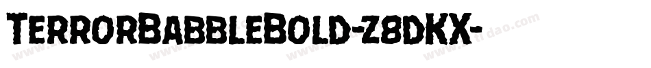 TerrorBabbleBold-z8dKX字体转换 TerrorBabbleBold-z8dKX字体转换