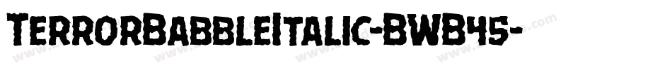 TerrorBabbleItalic-BWB45字体转换
