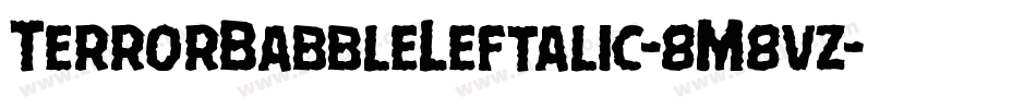 TerrorBabbleLeftalic-8M8vz字体转换