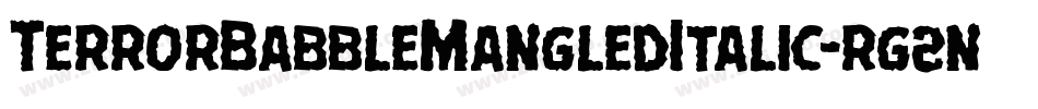 TerrorBabbleMangledItalic-rg2nA字体转换 TerrorBabbleMangledItalic-rg2nA字体转换