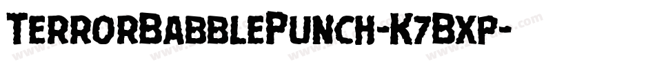 TerrorBabblePunch-K7Bxp字体转换 TerrorBabblePunch-K7Bxp字体转换