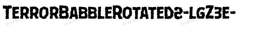 TerrorBabbleRotated2-lgZ3e字体转换 TerrorBabbleRotated2-lgZ3e字体转换