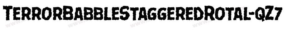 TerrorBabbleStaggeredRotal-qZ7a1字体转换 TerrorBabbleStaggeredRotal-qZ7a1字体转换
