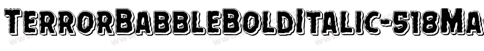 TerrorBabbleBoldItalic-518Ma字体转换 TerrorBabbleBoldItalic-518Ma字体转换