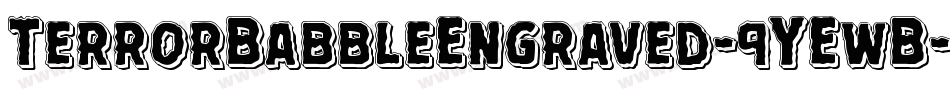 TerrorBabbleEngraved-9YEwB字体转换 TerrorBabbleEngraved-9YEwB字体转换