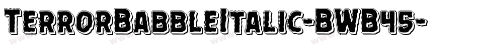 TerrorBabbleItalic-BWB45字体转换