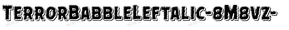 TerrorBabbleLeftalic-8M8vz字体转换