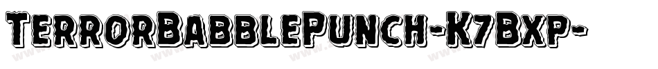 TerrorBabblePunch-K7Bxp字体转换 TerrorBabblePunch-K7Bxp字体转换
