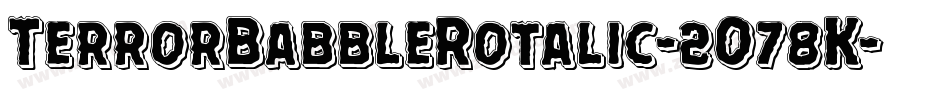 TerrorBabbleRotalic-2O78K字体转换 TerrorBabbleRotalic-2O78K字体转换