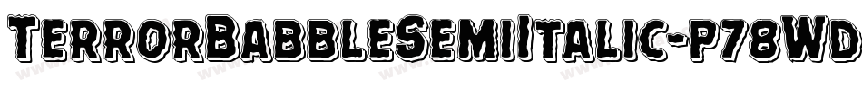 TerrorBabbleSemiItalic-p78Wd字体转换 TerrorBabbleSemiItalic-p78Wd字体转换