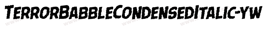 TerrorBabbleCondensedItalic-ywBM3字体转换